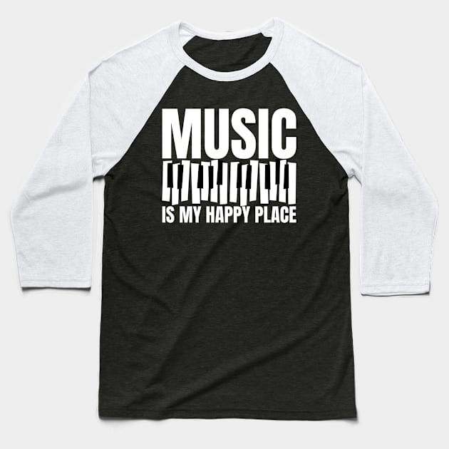 Music Is My Happy Place Inspiring Place Funny Quote Baseball T-Shirt by Shopinno Shirts